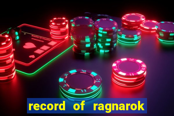 record of ragnarok 3 temporada online dublado